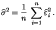 $\displaystyle \widehat\sigma^2=\frac{1}{n}\;\sum\limits_{i=1}^n\widehat\varepsilon _i^2\,.$