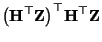 $\displaystyle \bigl({\mathbf{H}}^\top{\mathbf{Z}}\bigr)^\top{\mathbf{H}}^\top{\mathbf{Z}}$