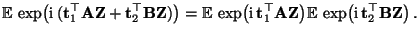 $\displaystyle {\mathbb{E}\,}\exp\bigl({\rm i}\,({\mathbf{t}}_1^\top{\mathbf{A}}...
...E}\,}\exp\bigl({\rm i}\,
{\mathbf{t}}_2^\top{\mathbf{B}}{\mathbf{Z}}\bigr)\,.
$