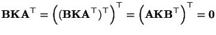 $\displaystyle {\mathbf{B}}{\mathbf{K}}{\mathbf{A}}^\top=\Bigl(({\mathbf{B}}{\ma...
...r)^\top
=\Bigl({\mathbf{A}}{\mathbf{K}}{\mathbf{B}}^\top\Bigr)^\top=
{\bf0}
$