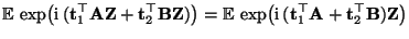 $\displaystyle {
{\mathbb{E}\,}\exp\bigl({\rm i}\,({\mathbf{t}}_1^\top{\mathbf{A...
...thbf{t}}_1^\top{\mathbf{A}}+{\mathbf{t}}_2^\top{\mathbf{B}}){\mathbf{Z}}\bigr)}$