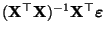 $ ({\mathbf{X}}^\top{\mathbf{X}})^{-1}{\mathbf{X}}^\top {\boldsymbol{\varepsilon }}$