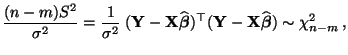 $\displaystyle \frac{(n-m)S^2}{\sigma^2}=\frac{1}{\sigma^2}\; ({\mathbf{Y}}-{\ma...
...\top({\mathbf{Y}}-{\mathbf{X}}\widehat{\boldsymbol{\beta}}) \sim\chi^2_{n-m}\,,$