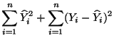 $\displaystyle \sum\limits_{i=1}^n \widehat Y_i^2+ \sum\limits_{i=1}^n
(Y_i-\widehat Y_i)^2$