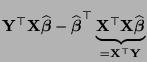 $\displaystyle {\mathbf{Y}}^\top{\mathbf{X}}\widehat{\boldsymbol{\beta}}-\wideha...
...^\top{\mathbf{X}}\widehat{\boldsymbol{\beta}}}_{={\mathbf{X}}^\top{\mathbf{Y}}}$