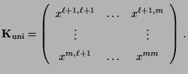 $\displaystyle {\mathbf{K}}_{\rm uni}=\left(\begin{array}{ccc}
x^{\ell+1,\ell+1...
...
\vdots & &\vdots\\
x^{m,\ell+1} & \ldots & x^{mm}
\end{array}\right)\,.
$