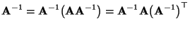 $\displaystyle {\mathbf{A}}^{-1}={\mathbf{A}}^{-1}\bigr({\mathbf{A}}{\mathbf{A}}^{-1}\bigr)
={\mathbf{A}}^{-1}{\mathbf{A}}\bigl({\mathbf{A}}^{-1}\bigr)^\top
$