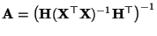 $ {\mathbf{A}}
=\bigl({\mathbf{H}}({\mathbf{X}}^\top{\mathbf{X}})^{-1}{\mathbf{H}}^\top\bigr)^{-1}$