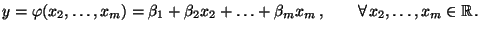 $\displaystyle y=\varphi(x_2,\ldots,x_m)= \beta_1+\beta_2 x_2+\ldots+\beta_m
x_m\,,\qquad\forall\,x_2,\ldots,x_m\in\mathbb{R}\,.
$