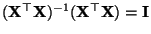 $ ({\mathbf{X}}^\top{\mathbf{X}})^{-1}({\mathbf{X}}^\top{\mathbf{X}})={\mathbf{I}}$