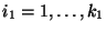 $ i_1=1,\ldots,k_1$