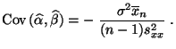 $\displaystyle {\rm Cov\,}(\widehat\alpha,\widehat\beta)=-\;\frac{\sigma^2\overline x_n}{(n-1)s^2_{xx}}\;.$