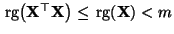 $ {\,{\rm rg}}\bigl({\mathbf{X}}^\top{\mathbf{X}}\bigr)\le{\,{\rm rg}}({\mathbf{X}})<m$