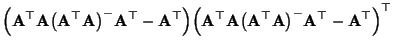 $\displaystyle \Bigl({\mathbf{A}}^\top{\mathbf{A}}\bigl({\mathbf{A}}^\top{\mathb...
...thbf{A}}^\top{\mathbf{A}}\bigr)^-{\mathbf{A}}^\top-{\mathbf{A}}^\top\Bigr)^\top$