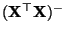 $ ({\mathbf{X}}^\top{\mathbf{X}})^-$