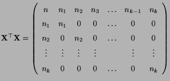 $\displaystyle {\mathbf{X}}^\top {\mathbf{X}}=\left(\begin{array}{ccccccc} n & n...
...ts & & \vdots & \vdots\\  n_k & 0 & 0 & 0 & \ldots & 0 & n_k \end{array}\right)$