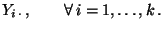 $\displaystyle Y_{i\,\cdot}\,,\qquad\forall\,
i=1,\ldots,k\,.$