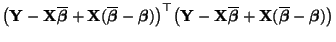 $\displaystyle \bigl({\mathbf{Y}}-{\mathbf{X}}\overline{\boldsymbol{\beta}}
+{\m...
...\beta}}
+{\mathbf{X}}(\overline{\boldsymbol{\beta}}-{\boldsymbol{\beta}})\bigr)$