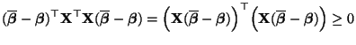 $\displaystyle (\overline{\boldsymbol{\beta}}-{\boldsymbol{\beta}})^\top {\mathb...
...l({\mathbf{X}}(\overline{\boldsymbol{\beta}}-{\boldsymbol{\beta}})\Bigr)\ge 0
$