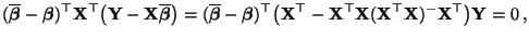 $\displaystyle (\overline{\boldsymbol{\beta}}-{\boldsymbol{\beta}})^\top
{\math...
...{X}}({\mathbf{X}}^\top{\mathbf{X}})^-{\mathbf{X}}^\top\bigr){\mathbf{Y}}=0\,,
$