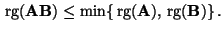 $\displaystyle {\,{\rm rg}}({\mathbf{A}}{\mathbf{B}})\le\min\{{\,{\rm rg}}({\mathbf{A}}),{\,{\rm rg}}({\mathbf{B}})\}\,.$