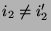 $ i_2\not=i_2^\prime$