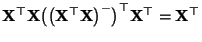 $ {\mathbf{X}}^\top{\mathbf{X}}\bigl(\bigl({\mathbf{X}}^\top{\mathbf{X}}\bigr)^-\bigr)^\top{\mathbf{X}}^\top={\mathbf{X}}^\top$