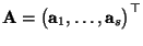 $ {\mathbf{A}}=\bigl({\mathbf{a}}_1,\ldots,{\mathbf{a}}_s\bigr)^\top$