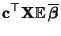 $\displaystyle {\mathbf{c}}^\top{\mathbf{X}}{\mathbb{E}\,}\overline{\boldsymbol{\beta}}$