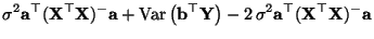 $\displaystyle \sigma^2{\mathbf{a}}^\top({\mathbf{X}}^\top{\mathbf{X}})^-{\mathb...
...bigr)-2\,\sigma^2{\mathbf{a}}^\top({\mathbf{X}}^\top{\mathbf{X}})^-{\mathbf{a}}$