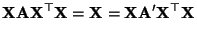 $\displaystyle {\mathbf{X}}{\mathbf{A}}{\mathbf{X}}^\top{\mathbf{X}}={\mathbf{X}}={\mathbf{X}} {\mathbf{A}}^\prime{\mathbf{X}}^\top{\mathbf{X}}$