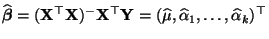 $\displaystyle \widehat{\boldsymbol{\beta}}=({\mathbf{X}}^\top{\mathbf{X}})^-{\m...
...top{\mathbf{Y}}=(
\widehat\mu,\widehat\alpha_1,\ldots,\widehat\alpha_k)^\top
$