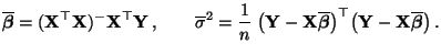 $\displaystyle \overline{\boldsymbol{\beta}}=({\mathbf{X}}^\top{\mathbf{X}})^-{\...
...igr)^\top \bigl({\mathbf{Y}}-{\mathbf{X}}\overline{\boldsymbol{\beta}}\bigr)\,.$