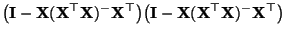 $\displaystyle \bigl({\mathbf{I}}-{\mathbf{X}}({\mathbf{X}}^\top{\mathbf{X}})^-{...
...mathbf{I}}-{\mathbf{X}}({\mathbf{X}}^\top{\mathbf{X}})^-{\mathbf{X}}^\top\bigr)$