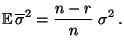 $\displaystyle {\mathbb{E}\,}\overline\sigma^2=\frac{n-r}{n}\;\sigma^2\,.$