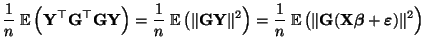 $\displaystyle \frac{1}{n}\;{\mathbb{E}\,}\Bigl({\mathbf{Y}}^\top {\mathbf{G}}^\...
...{G}}({\mathbf{X}}{\boldsymbol{\beta}}+{\boldsymbol{\varepsilon }})\Vert^2\Bigr)$