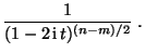 $\displaystyle \frac{1}{(1-2\,{\rm i}\,t)^{(n-m)/2}}\;.$