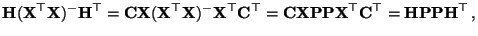 $\displaystyle {\mathbf{H}}({\mathbf{X}}^\top{\mathbf{X}})^-{\mathbf{H}}^\top=
...
...op{\mathbf{C}}^\top={\mathbf{H}}
{\mathbf{P}}{\mathbf{P}}{\mathbf{H}}^\top\,,
$