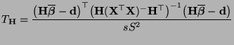 $\displaystyle T_{{\mathbf{H}}}=\frac{\bigl({\mathbf{H}}\overline{\boldsymbol{\b...
...{-1} \bigl({\mathbf{H}}\overline{\boldsymbol{\beta}}-{\mathbf{d}}\bigr)}{s S^2}$