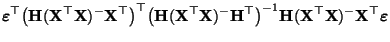 $\displaystyle {\boldsymbol{\varepsilon }}^\top \bigl({\mathbf{H}}({\mathbf{X}}^...
...}}({\mathbf{X}}^\top{\mathbf{X}})^-{\mathbf{X}}^\top{\boldsymbol{\varepsilon }}$