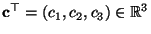 $ {\mathbf{c}}^\top=(c_1,c_2,c_3)\in\mathbb{R}^3$