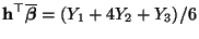 $\displaystyle {\mathbf{h}}^\top\overline{\boldsymbol{\beta}}=(Y_1+4Y_2+Y_3)/6$