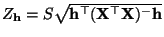 $ Z_{\mathbf{h}}=
S\sqrt{{\mathbf{h}}^\top({\mathbf{X}}^\top{\mathbf{X}})^-{\mathbf{h}}}$