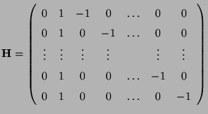 $\displaystyle {\mathbf{H}}=\left(\begin{array}{ccccccc} 0 & 1 & -1 & 0 & \ldots...
... 0 & 0 & \ldots & -1 & 0 \\ 0 & 1 & 0 & 0 & \ldots & 0 & -1 \end{array}\right)$