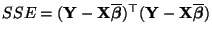 $ SSE=({\mathbf{Y}}-{\mathbf{X}}\overline{\boldsymbol{\beta}})^\top({\mathbf{Y}}-{\mathbf{X}}\overline{\boldsymbol{\beta}})$