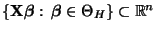 % latex2html id marker 45695
$ \{{\mathbf{X}}{\boldsymbol{\beta}}:\,{\boldsymbol{\beta}}\in\Theta_H\}\subset\mathbb{R}^n$