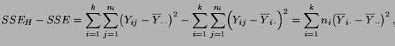 $\displaystyle SSE_H-SSE=\sum\limits_{i=1}^k\sum\limits_{j=1}^{n_i}\bigl(Y_{ij}-...
...{i=1}^{k} n_i\bigl(\overline
Y_{i\cdot}- \overline Y_{\cdot\cdot}\bigr)^2\,,
$