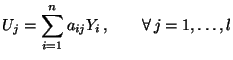 $\displaystyle U_j=\sum\limits_{i=1}^n a_{ij} Y_i\,,\qquad\forall\, j=1,\ldots,l
$