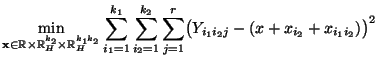 $\displaystyle \min\limits_{{\mathbf{x}}\in\mathbb{R}\times\mathbb{R}^{k_2}_H\ti...
..._2=1}^{k_2}
\sum\limits_{j=1}^r\bigl(Y_{i_1i_2j}-(x+x_{i_2}+x_{i_1i_2})\bigr)^2$