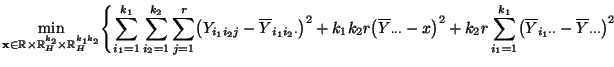 $\displaystyle \min\limits_{{\mathbf{x}}\in\mathbb{R}\times\mathbb{R}^{k_2}_H\ti...
...1}^{k_1}\bigl(\overline
Y_{i_1\cdot\cdot}-\overline Y_{\cdot\cdot\cdot}\bigr)^2$